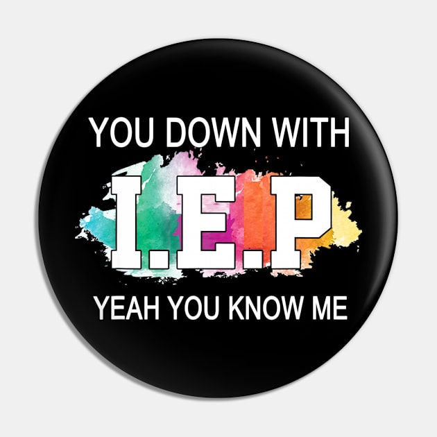 Sped Teacher Shirt You Down With I.E.P Yeah You Know Me Pin by Tane Kagar