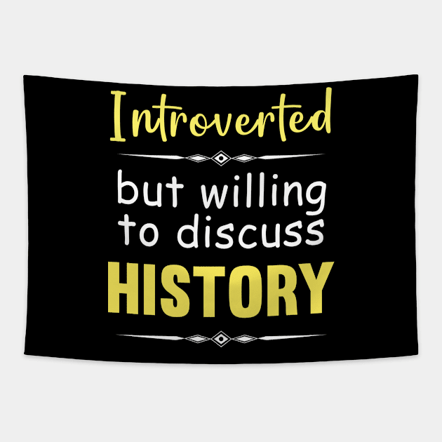 Introverted But Willing To Discuss History Ancient Past Tapestry by Happy Life