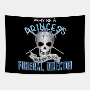 Why Be a Princess When You Can Be A Funeral Director Tapestry