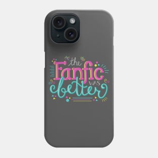 The Fanfic was Better Phone Case