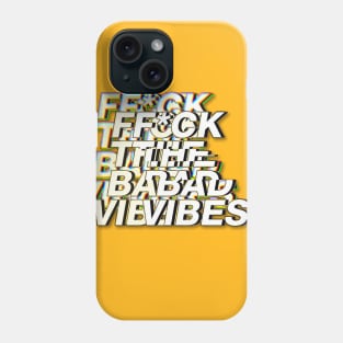 F*ck The Bad Vibes - Positivity Statement Design Phone Case