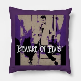 Beware of Elvis! Pillow