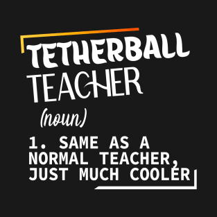 Tetherball, Funny definition Tetherball teacher T-Shirt