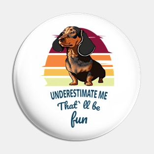 Underestimate Me That'll Be Fun Pin