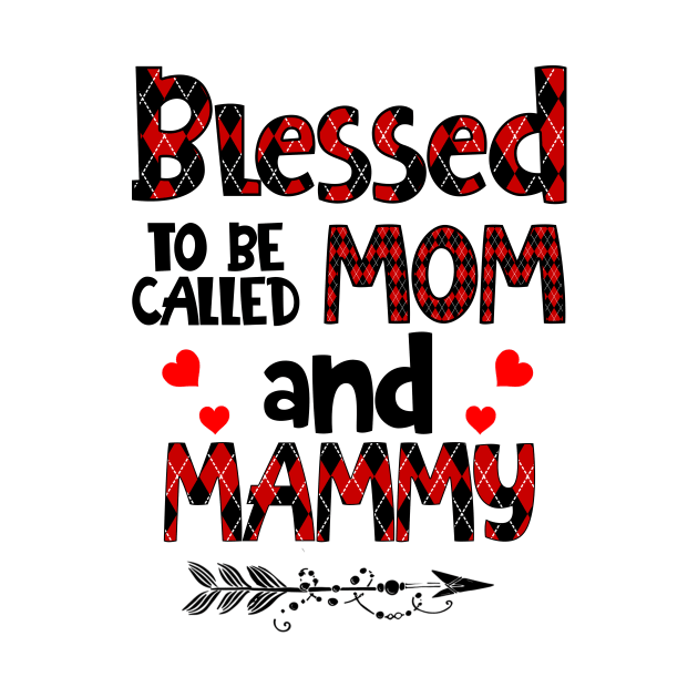 Blessed To be called Mom and mammy by Barnard