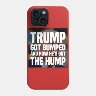 Trump’s Got The Hump Phone Case