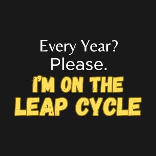 I'm on the Leap Cycle Leap Year Birthday Grunge Retro T-Shirt