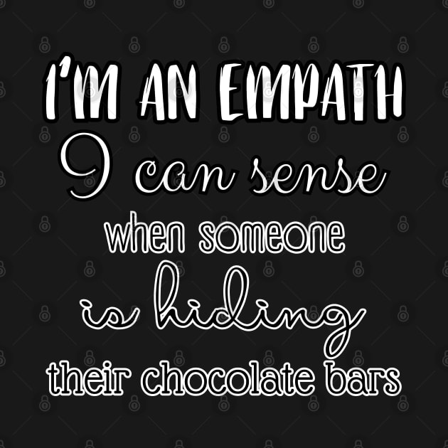 I'm an empath, I can sense when someone is hiding their chocolate bars by UnCoverDesign