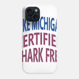 Lake Michigan - Certified Shark Free Phone Case