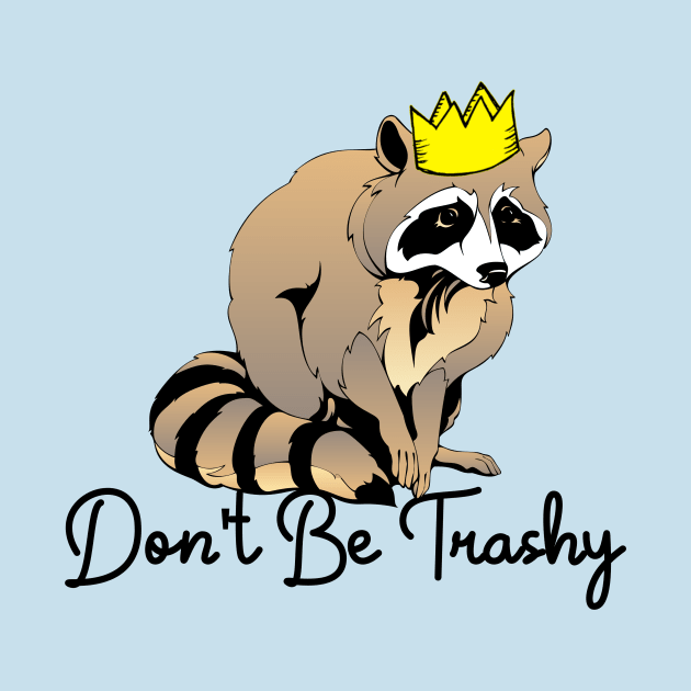 Don’t Be Trashy by CULTik