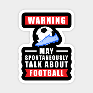 Warning May Spontaneously Talk About Football / Soccer Magnet
