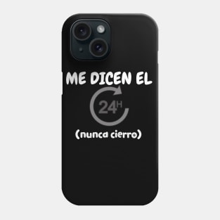 Me dicen "el 24 horas", nunca cierro Phone Case