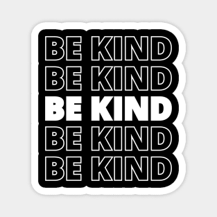 BE KIND - be kind Magnet