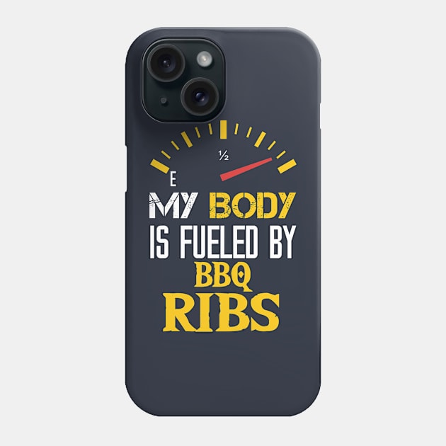 My Body is Fueled By BBQ Ribs - Funny Sarcastic - Thanksgiving Saying Quotes For mom Phone Case by Arda