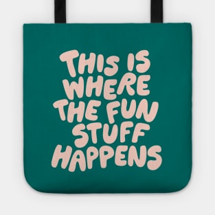 This is Where the Fun Stuff Happens Tote