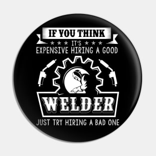 Hiring A Good Welder T-Shirt Good Welder Gift Funny Welding Pin