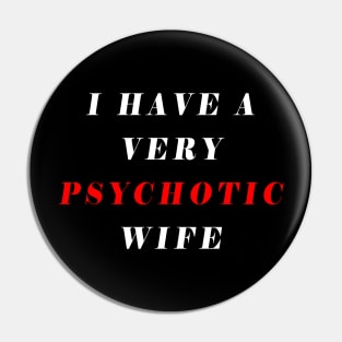 i have a very psychotic wife Pin