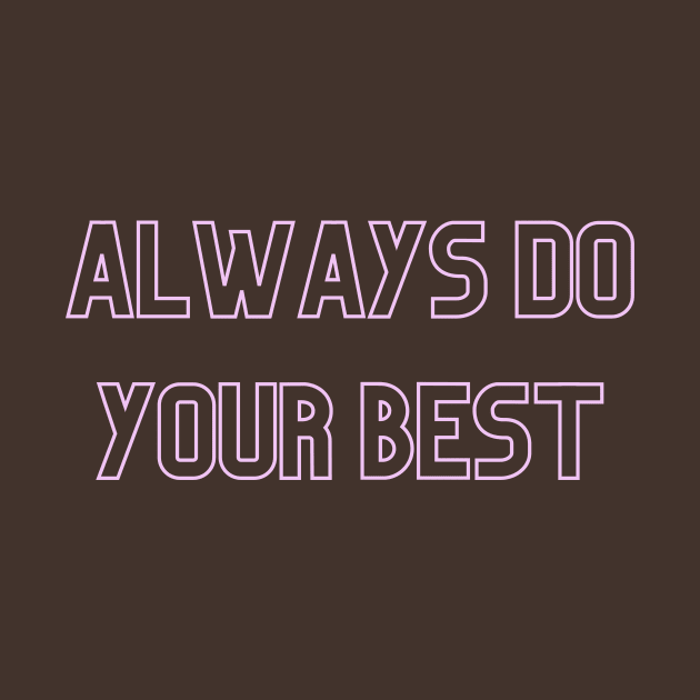 Always Do Your Best (pink print) by Cosmic Heart