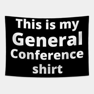 This is my General Conference Shirt Tapestry
