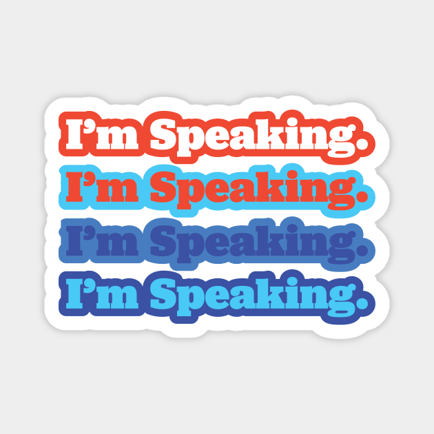 I'm Speaking Kamala Harris Biden 2020 Magnet by PodDesignShop