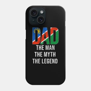 Namibian Dad The Man The Myth The Legend - Gift for Namibian Dad With Roots From Namibian Phone Case