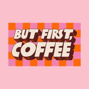 But First Coffee T-Shirt