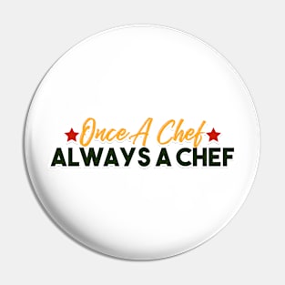 Once a Chef Always a Chef Pin