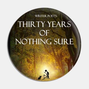 Thirty Years of Nothing Sure Pin