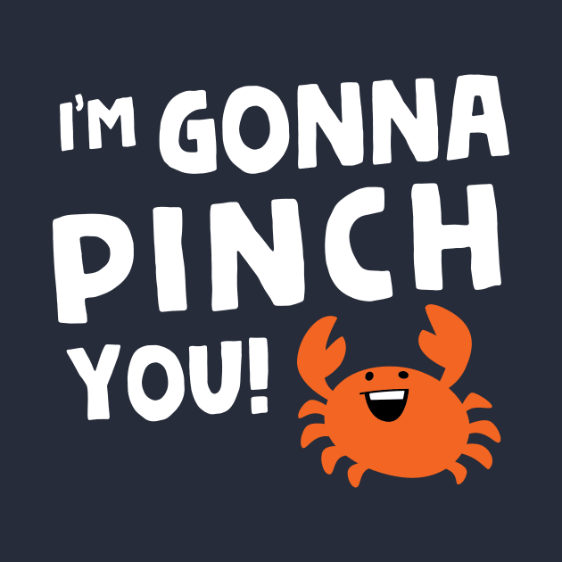 I'm Gonna Pinch You! by Hey Bob Guy