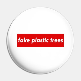 Fake Plastic Trees (Radiohead) Pin