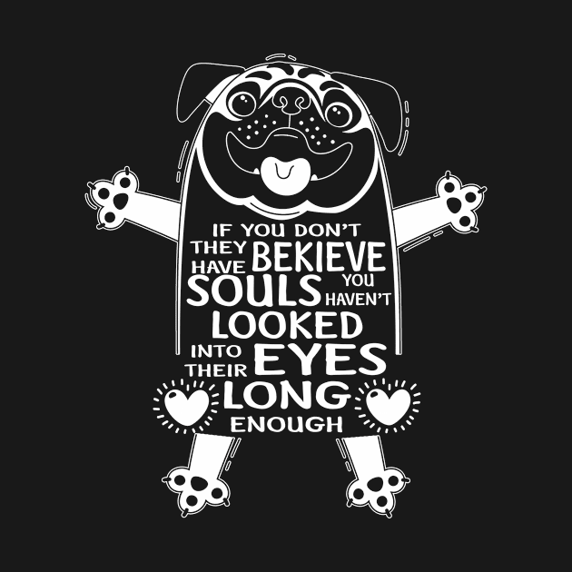 Dog Lover T Shirt If You Don't Believe They have Souls by frostelsinger