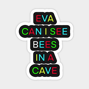 EVA CAN I SEE BEES IN A CAVE PALINDROME Magnet