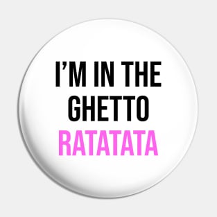 I'm In The Ghetto Ratatata - TikTok Reference Pin