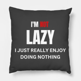 i'm not lazy funny Pillow