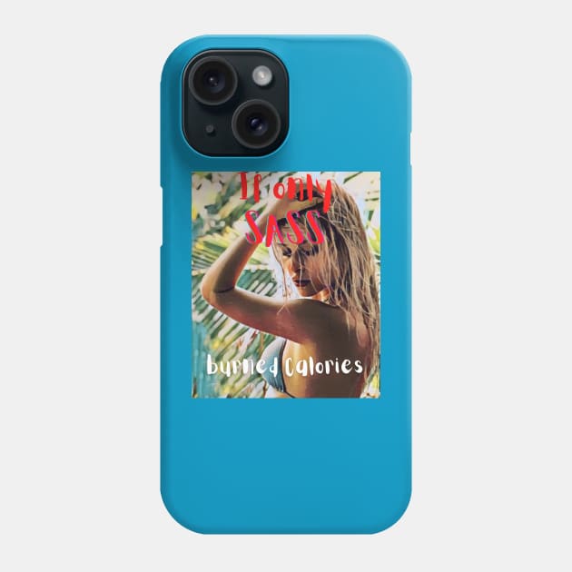 If only SASS burned calories Phone Case by PersianFMts