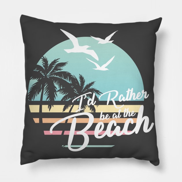 Rather be at the Beach White Version For Dark Colors Pillow by SevenTwentyThree