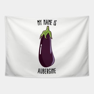 My Name Is Aubergine - Funny Eggplant Tapestry
