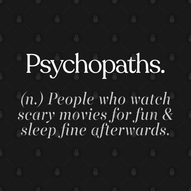 Psychopath - Funny Horror Movie Fan Definition by DankFutura