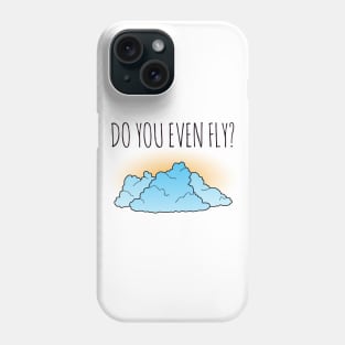 Do You Even Fly? Phone Case