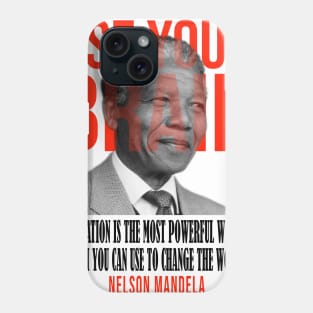 Use your brain - Nelson Mandela Phone Case