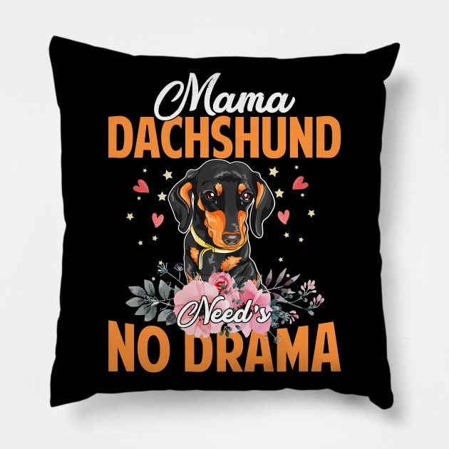 Dog Mama Dachshund Needs No DramaFunnyCute Mommy143 paws Pillow by Olegpavlovmmo