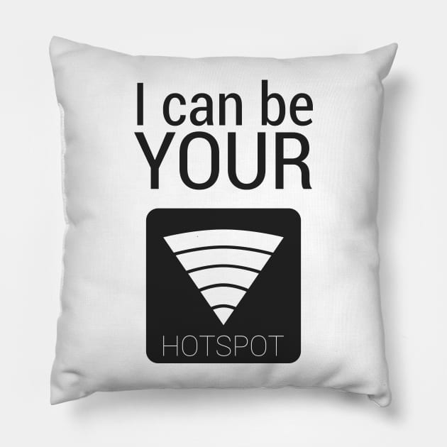 I can be your HOTSPOT Pillow by RandomSorcery