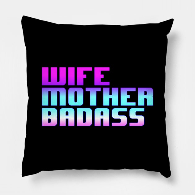 Wife, Mother, Badass Pillow by MandalaHaze