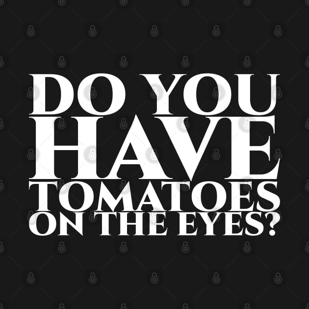 Do you have tomatoes on the eyes by pASob