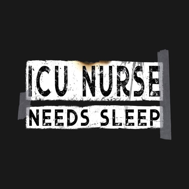 Funny ICU Nurse Needs Sleep by norules