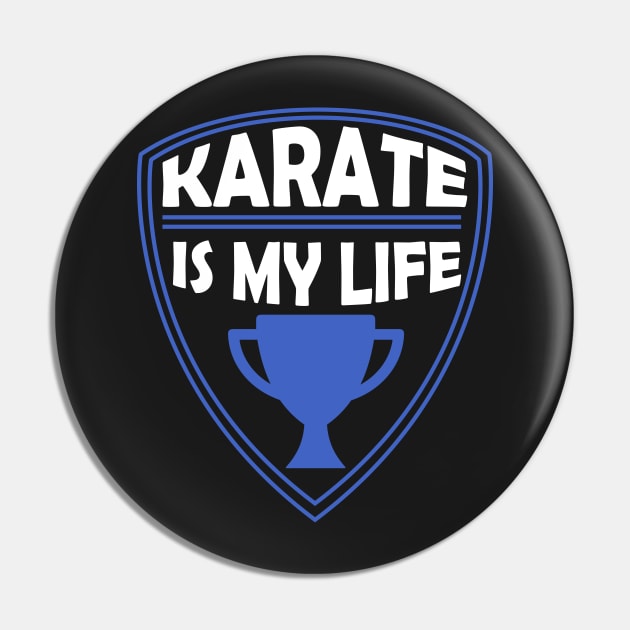 Karate is my Life Gift Pin by woormle