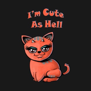 I'm Cute As Hell T-Shirt