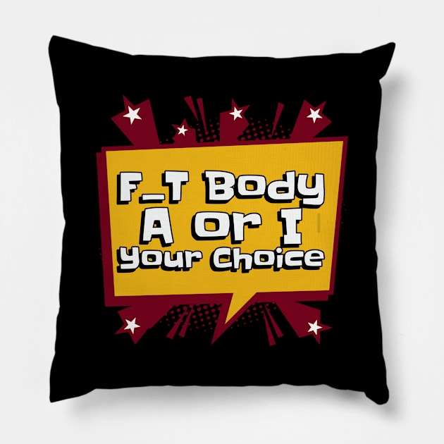 Workout Motivation | F_T body A or I your choice Pillow by GymLife.MyLife