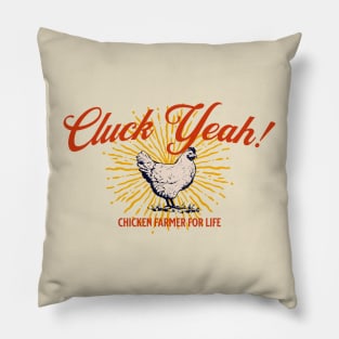 Cluck Yeah! Chicken Farmer for Life Pillow