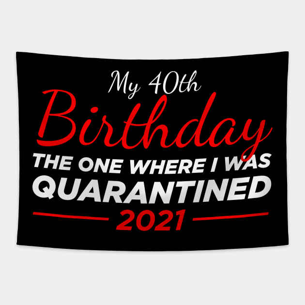 40th birthday quarantined Tapestry by Oyeplot